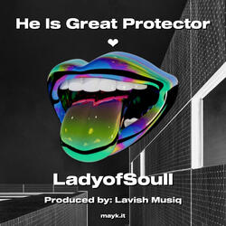 He Is Great Protector