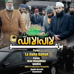 Kalma Shareef Paro La Ilaha Ilallah & Kalam Mian Muhammad Baksh