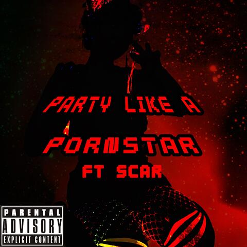 Party Like A Pornstar (FT. Scar) [EXPLICIT]