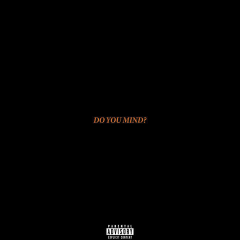 DO YOU MIND?