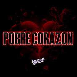 POBRE CORAZON