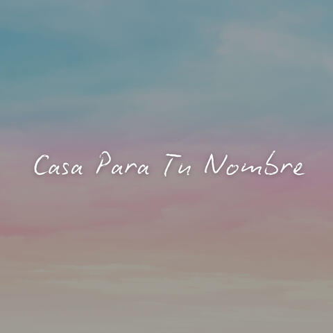 Casa Para Tu Nombre