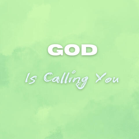 God Is Calling You