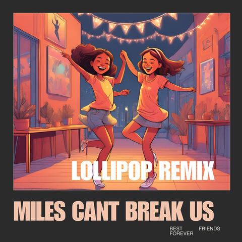 Miles Cant Break Us (Lollipop Version)
