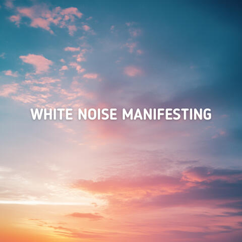 White Noise Manifesting