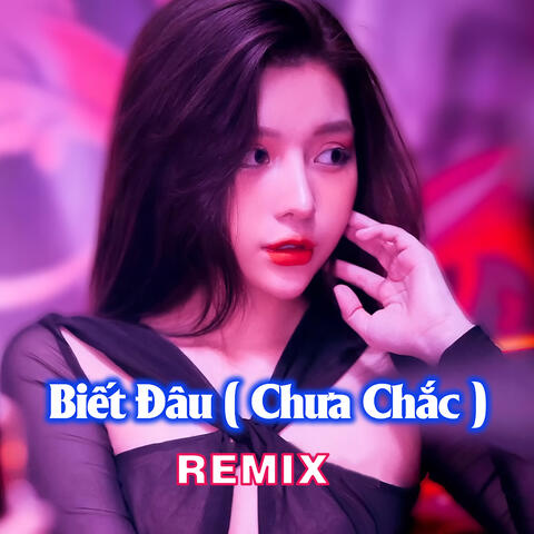 Biết Đâu (Chưa Chắc)