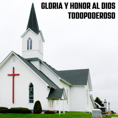 Gloria y Honor al Dios Todopoderoso