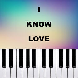 I Know Love