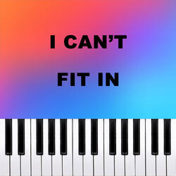 I Can't Fit In