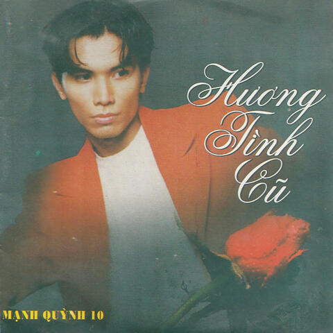 Mạnh Quỳnh 10 - Hương Tình Cũ