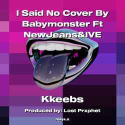 I Said No Cover By Babymonster Ft NewJeans&IVE
