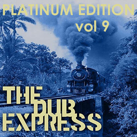 The Dub Express Vol 9 Platinum Edition