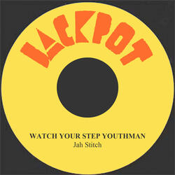 Watch Your Step Youthman