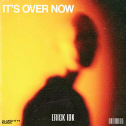 It's Over Now