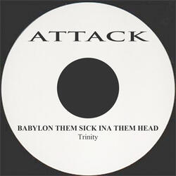 Babylon Them Sick Ina Them Head