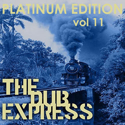 The Dub Express Vol 11 Platinum Edition