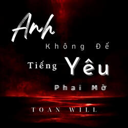 Anh Không Để Tiếng Yêu Phai Mờ