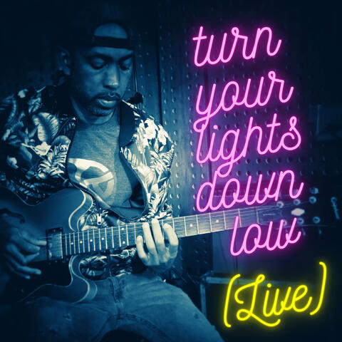 Turn Your Lights Down Low