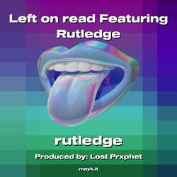 Left on read Featuring Rutledge