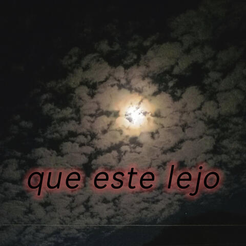 Que Estés Lejo