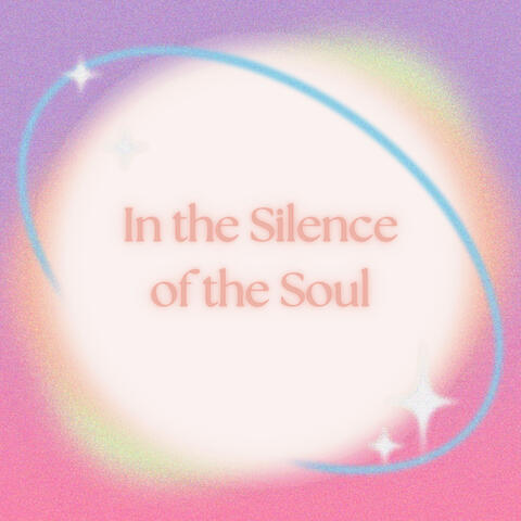 In the Silence of the Soul