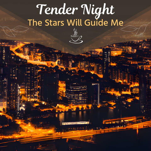 The Stars Will Guide Me