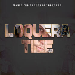Loquera Time