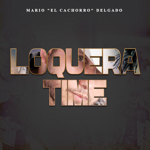 Loquera Time