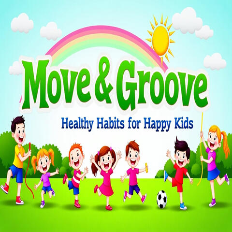 Move & Groove Healthy Habits for Happy Kids