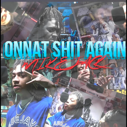 Onnat Shit Again