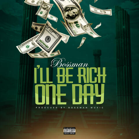 I’LL BE RICH ONE DAY