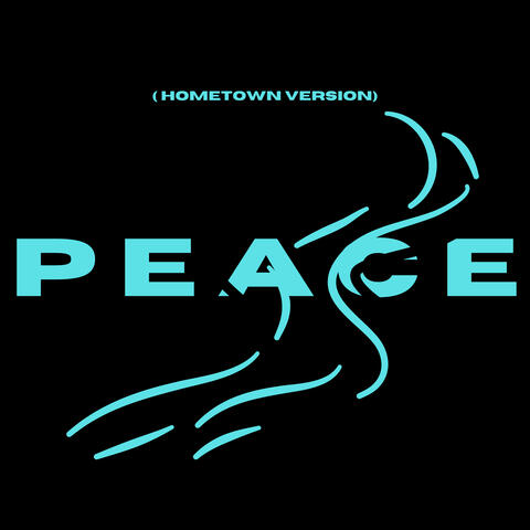 Peace (Hometown Version)
