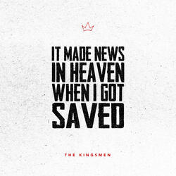It Made News In Heaven When I Got Saved