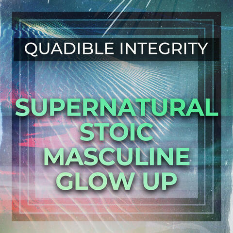 Supernatural Stoic Masculine Glow Up