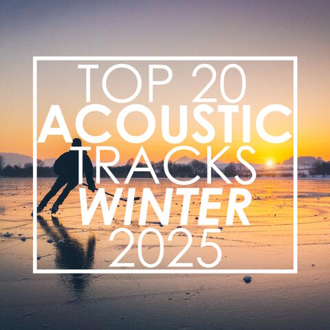 Top 20 Acoustic Tracks Winter 2025