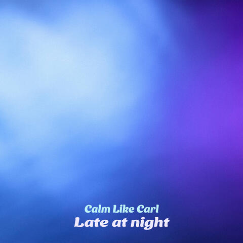 Late at night