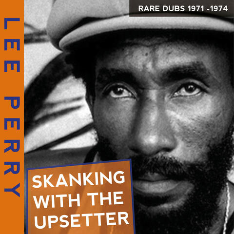 Skanking with the Upsetter Rare Dubs 1971-1974