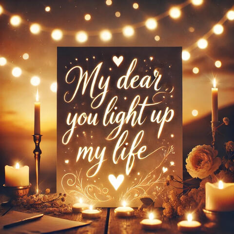 My Dear, You Light Up My Life
