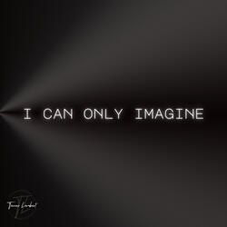 I Can Only Imagine