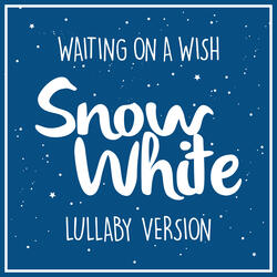 Waiting on a Wish (from "Snow White")