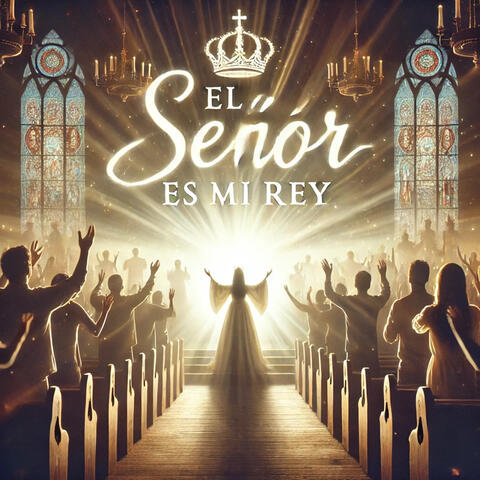 El Señor Es Mi Rey