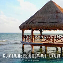 Somewhere Only We Know
