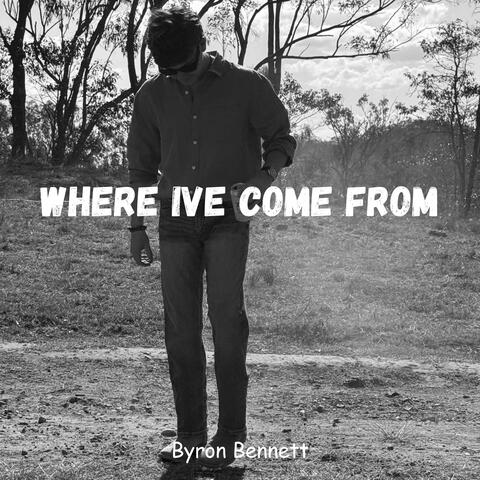 Where Ive Come From