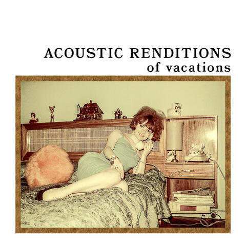 Acoustic Renditions of Vacations