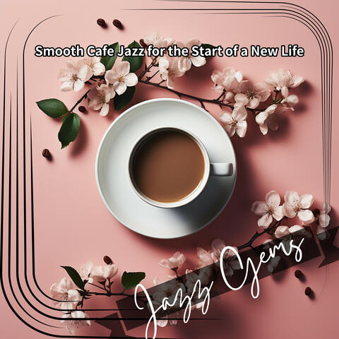 Smooth Cafe Jazz for the Start of a New Life