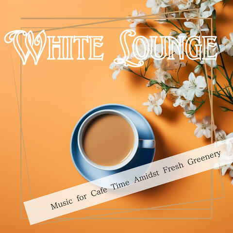 Music for Cafe Time Amidst Fresh Greenery