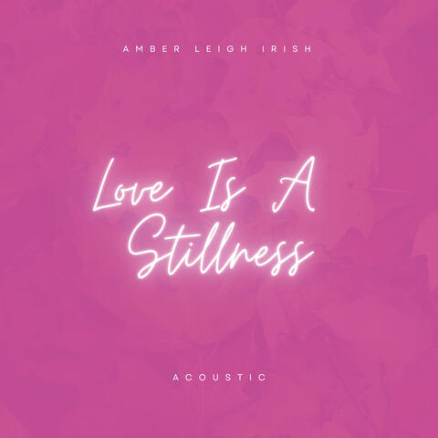 Love Is A Stillness