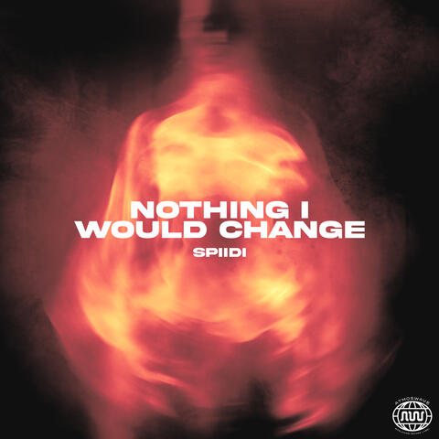 NOTHING I WOULD CHANGE