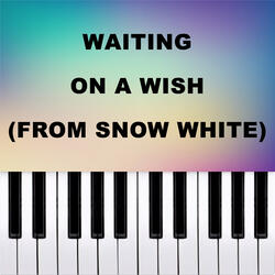 Waiting On A Wish (From Snow White)