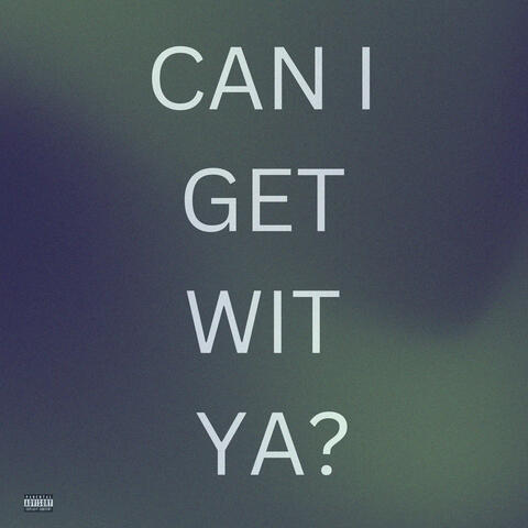 Can i get wit ya